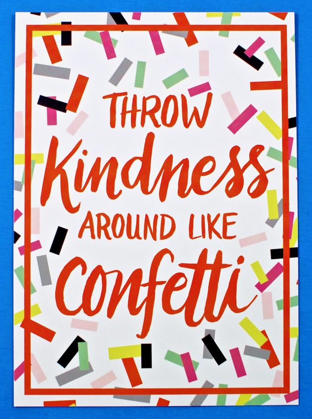 Throw Kindness around like Confetti print